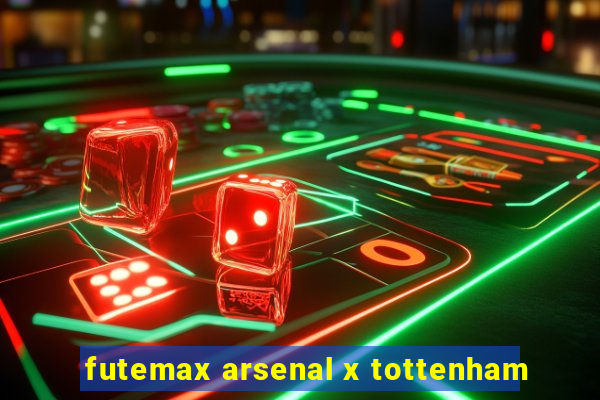 futemax arsenal x tottenham